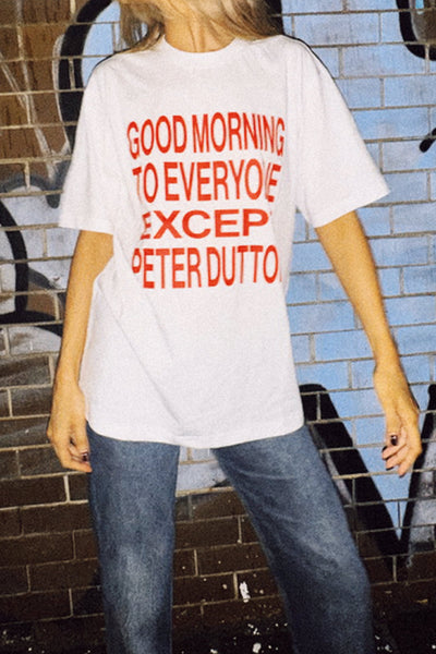'Good morning to everyone except Peter Dutton' Unisex T-shirt - White