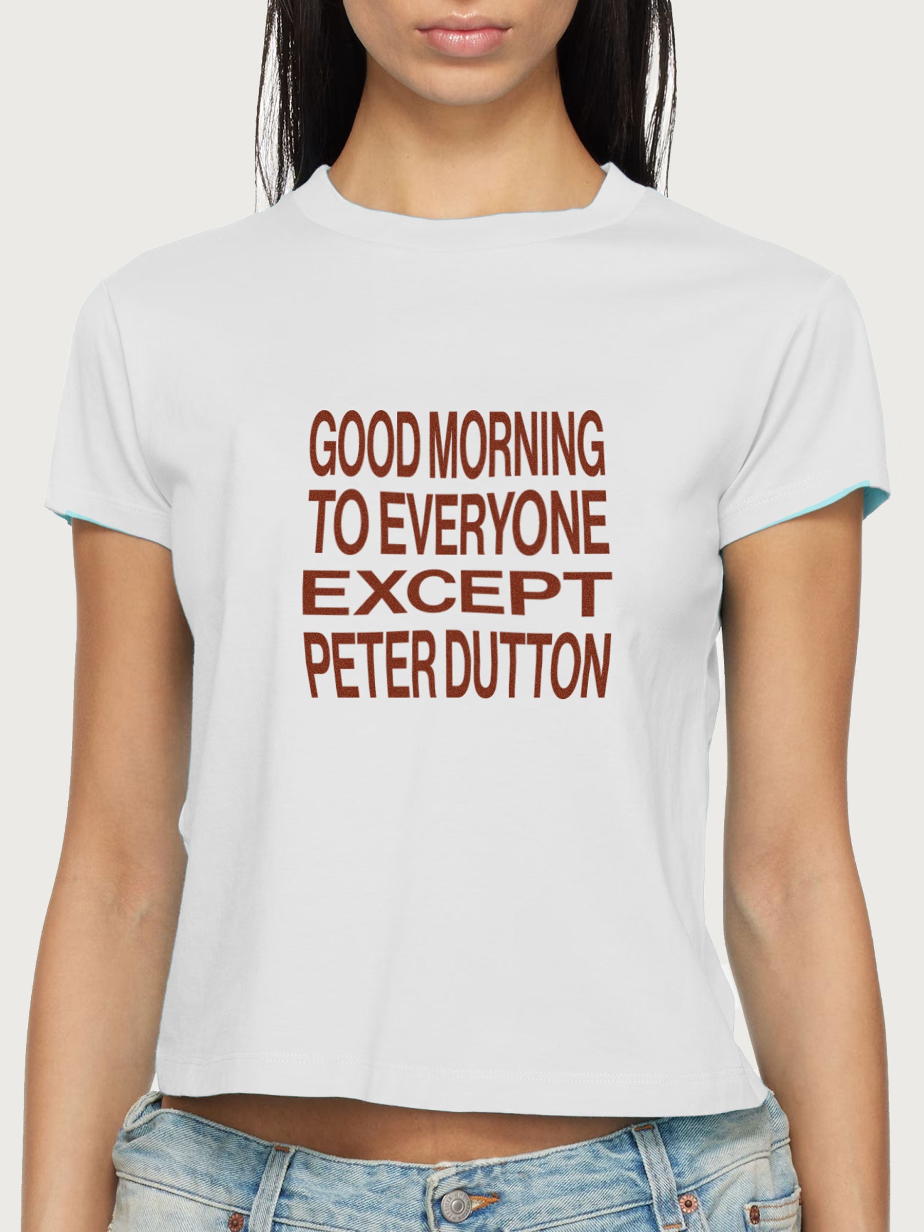 'Good morning to everyone except Peter Dutton' Baby Tee - White