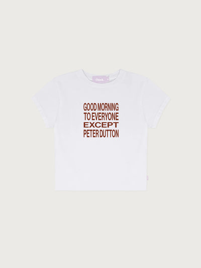 'Good morning to everyone except Peter Dutton' Baby Tee - White
