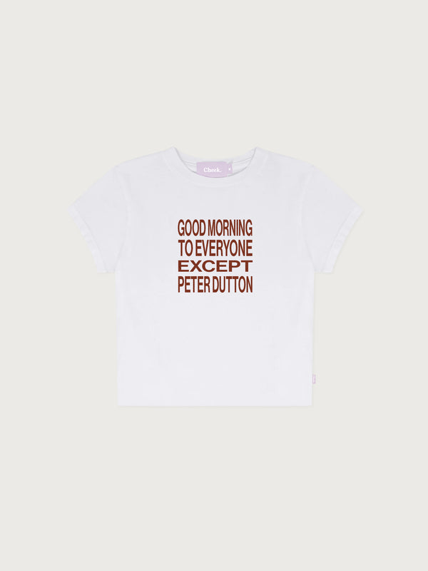 'Good morning to everyone except Peter Dutton' Baby Tee - White